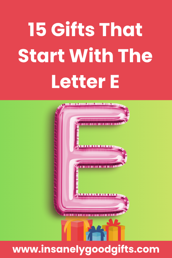 Gifts That Start With The Letter E