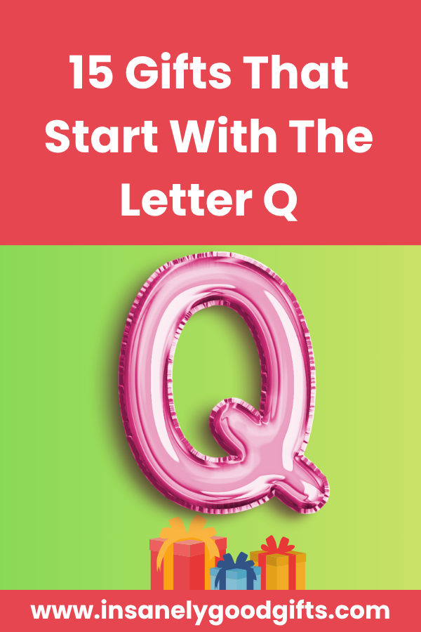 Gifts That Start With The Letter Q