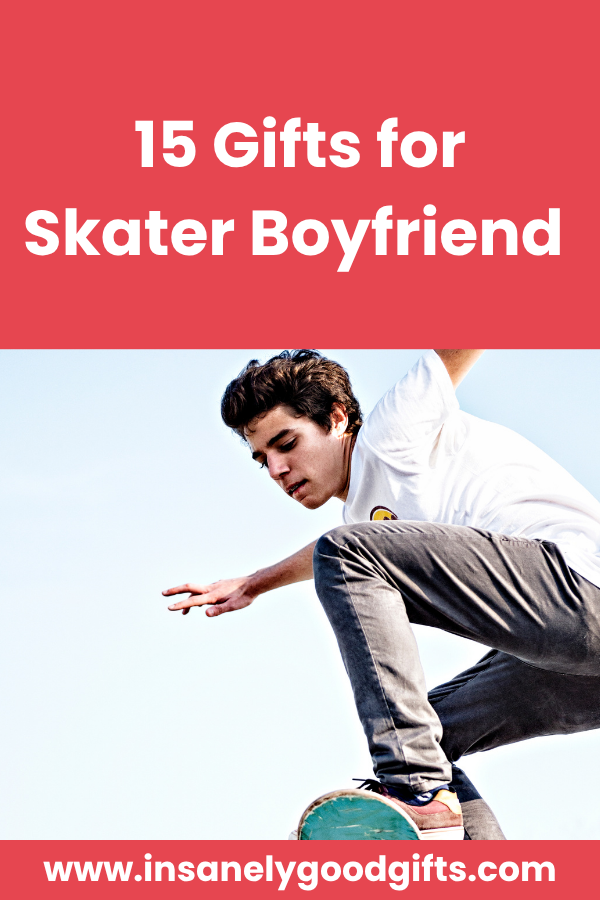 Gifts for Skater Boyfriend