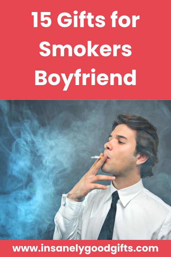 Gifts for Smokers Boyfriend