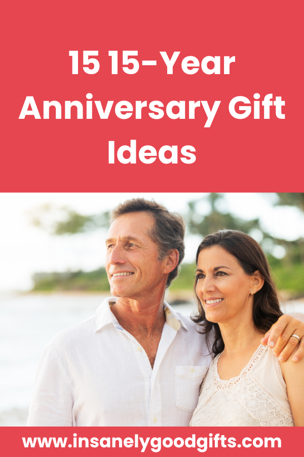 15 Year Anniversary Gift Ideas