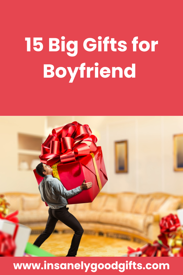 Big Gifts for Boyfriend