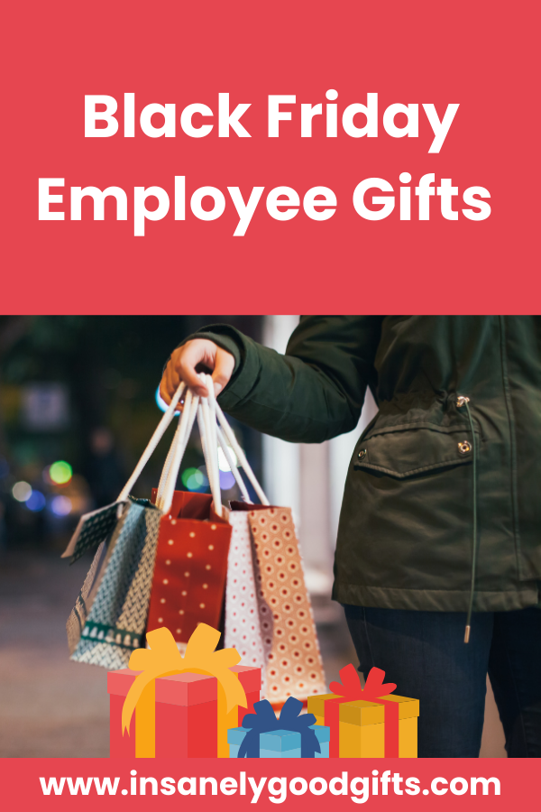 Black Friday Employee Gifts