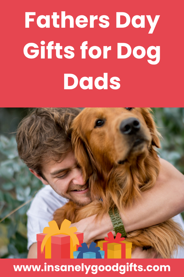 Fathers Day Gifts for Dog Dads