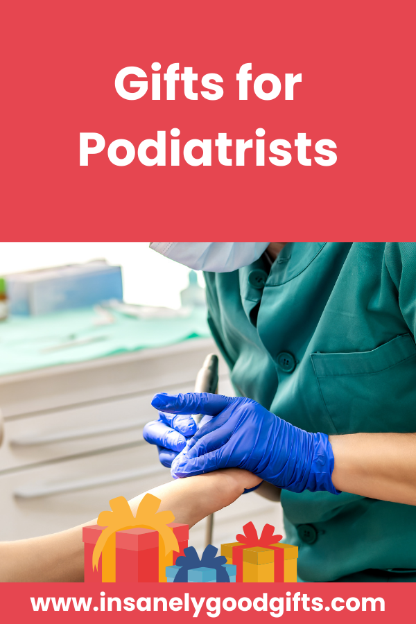 Gifts for Podiatrists