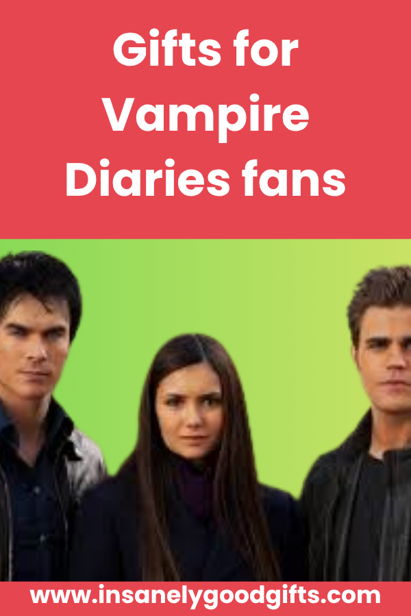 Gifts for Vampire Diaries fans